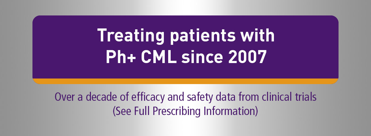 Treating patients with Ph+ CML since 2007. Over a decade of efficacy and safety data from clinical trials (See Full Prescribing Information).